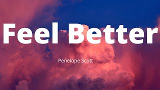 Penelope Scott - Feel Better (Lyrics) "I’m just really fu*king selfish and really fu*king lost"