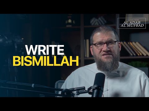 Write Bismillah || Al Adab Al Mufrad || Ismail Bullock