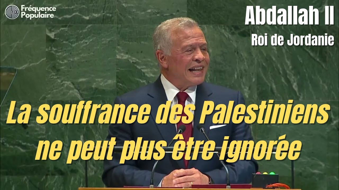 Roi de Jordanie : « La souffrance des Palestiniens ne peut plus être ignorée » – Discours ONU 2025