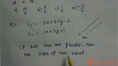 If the lines given by 3x+2ky=2 and 2x+5y+1=0 are parallel, then the | Class 10 Maths | Doubtnut