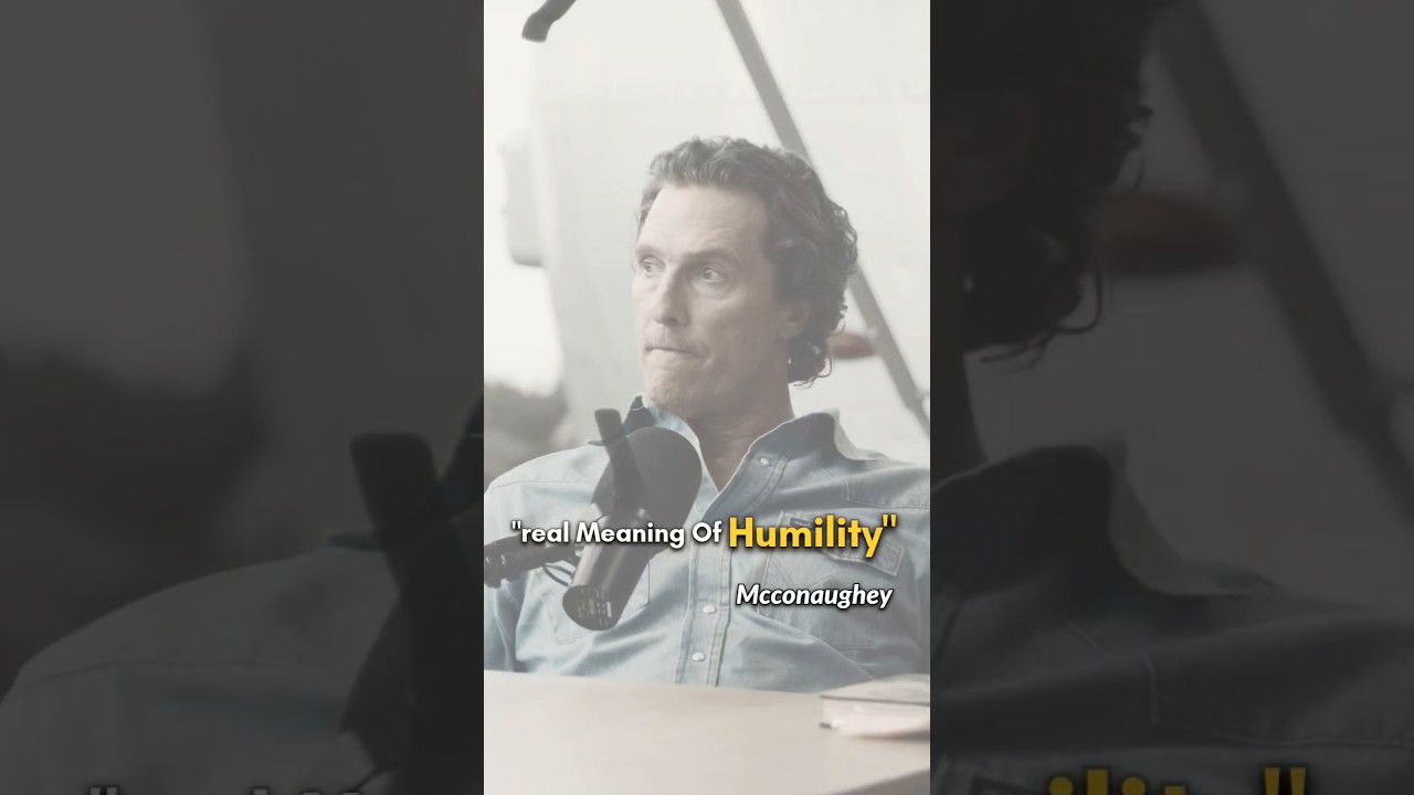 The Surprising Strength of Humility | Matthew McConaughey