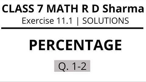 Exercise 11.1 Q1-Q2 | PERCENTAGE | Class 7 Maths R D Sharma @OnAcademy