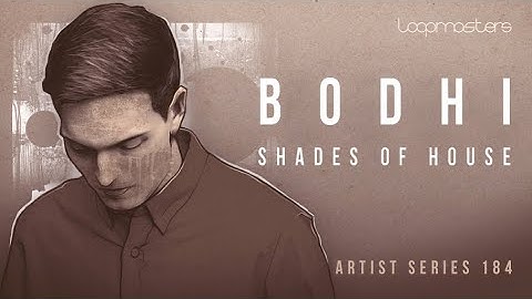 Loopmasters Bodhi Shades Of House Artist Series | House Sounds, Samples & Loops