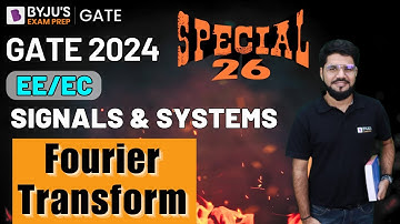 GATE 2024 | Electrical and Electronics | Signals & Systems | Fourier Transform | BYJU