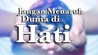 Jangan Menaruh Dunia di Hati - Ust. Hanan Attaki, Lc.