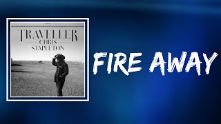 Chris Stapleton - Fire Away (Lyrics)