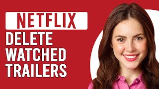 How To Delete Watched Trailers On Netflix (How To Remove Titles From Continue Watching Row)