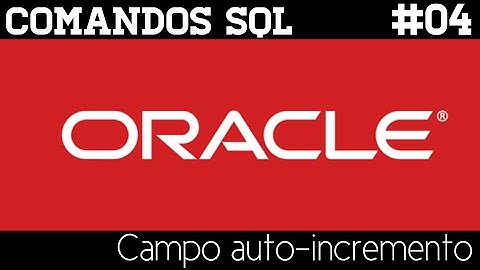 Oracle SQL - #04 Campo auto-incremento com sequences e triggers
