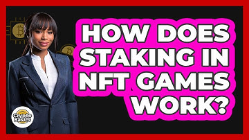 How Does Staking In NFT Games Work? - CryptoBasics360.com