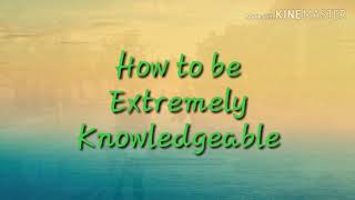 How To Be Knowledgeable Beyond Belief Absolutejosh