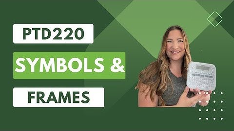 Start using Symbols & Frames like a pro with your Brother PTD220 label maker.
