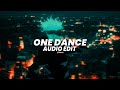 One Dance Slowed Tiktok Vers Drake Ft Wizkid Edit Audio 