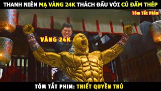 [Review Phim] Thanh Niên Mạ Vàng 24k Thách Đấu Với Cú Đấm Thép | Tóm Tắt Phim Thiết Quyền Thủ screenshot 5