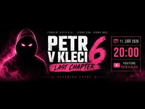 🔴 PETR V KLECI 6: LAST CHAPTER | ŽIVĚ