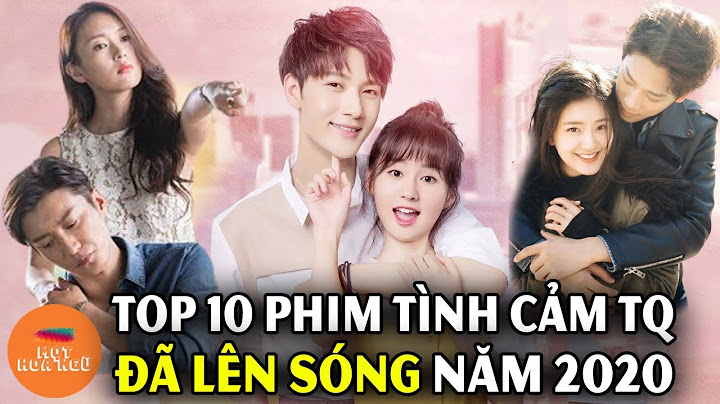 Top phim chiếu mạng xem nhiều trung quốc