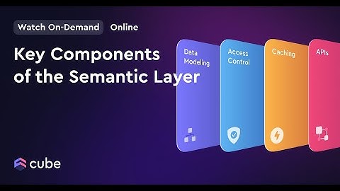 Key Components of the Semantic Layer