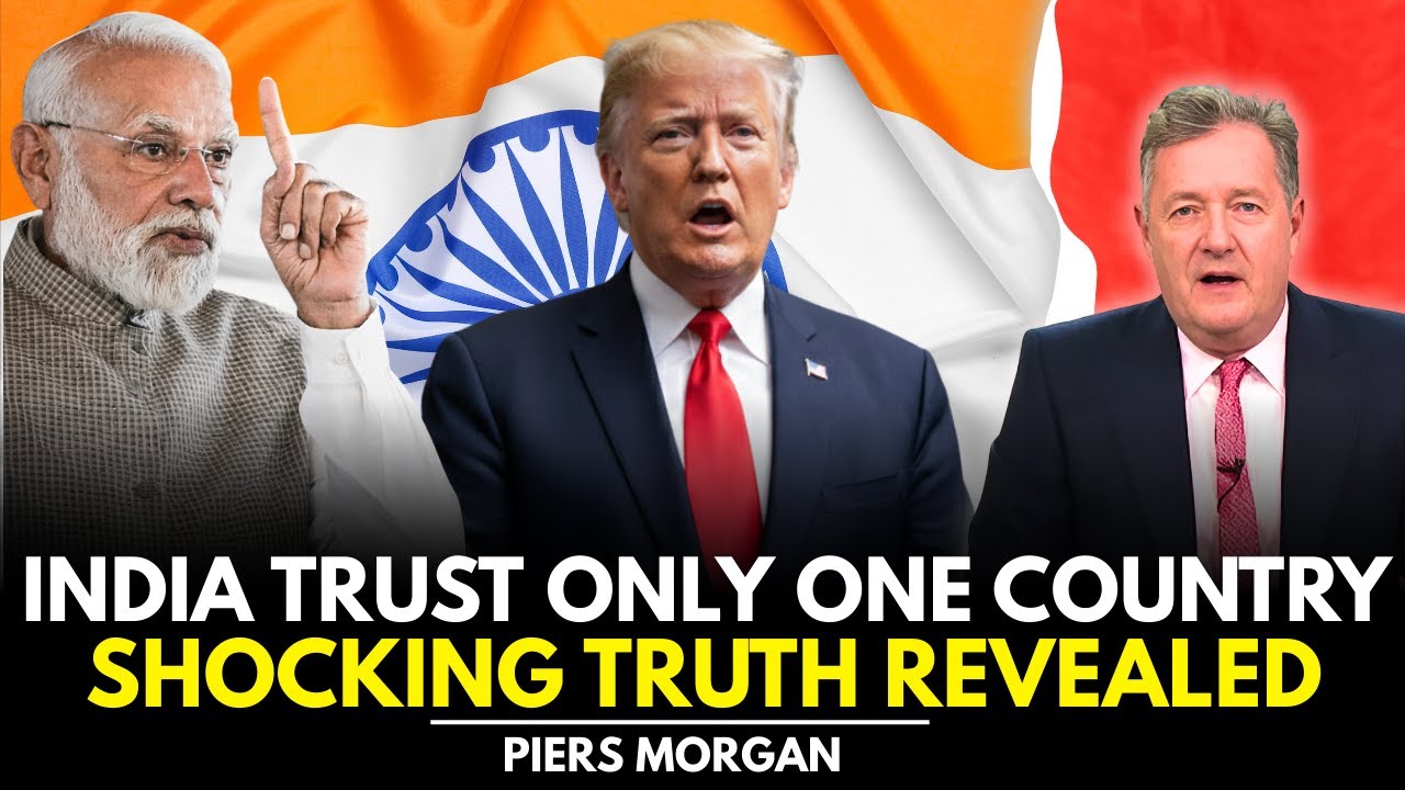 Индия доверяет ТОЛЬКО одной стране. Шокирующая правда раскрыта | Пирс Морган