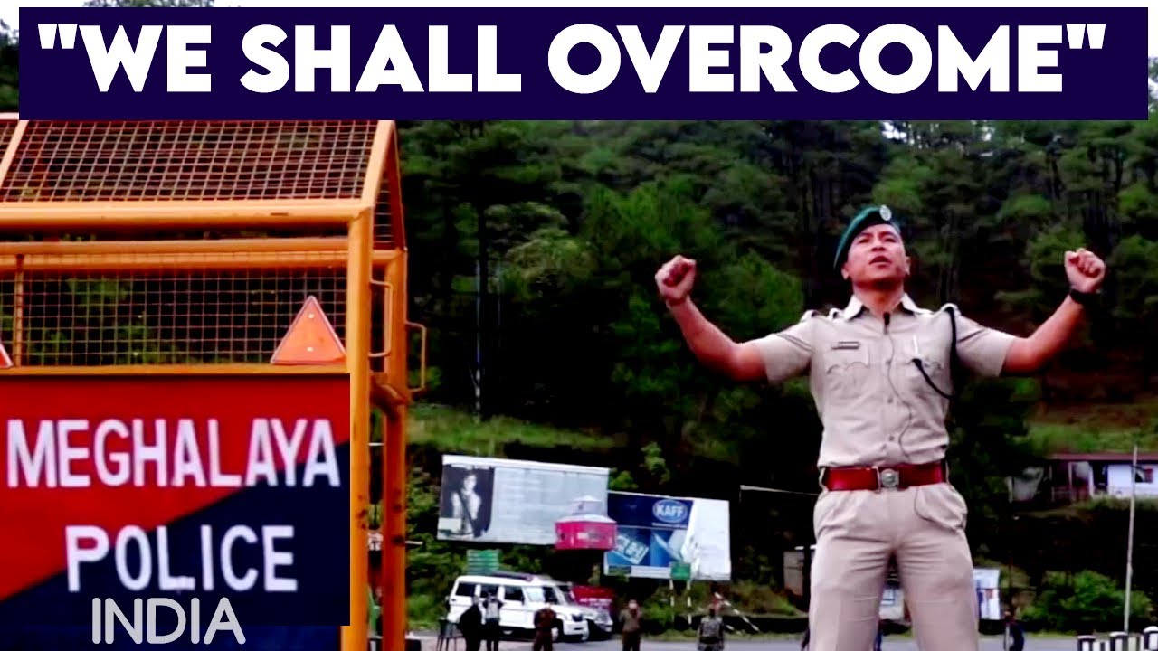 "We Shall Overcome" West Jaintia Hills District Police, Meghalaya - India 