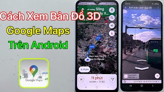 Cách xem bản đồ 3d trên Google Maps trên Android - Mới Nhất 2024 screenshot 3