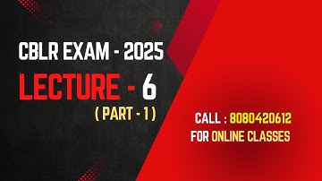 CBLR 2025 Exam I Regular Online Batch I Lecture 6 I Part 1 I CBLR 2018 Topic I Prof. Rajesh Tayal