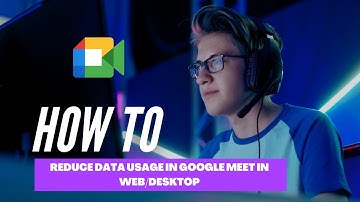 How to reduce data usage in Google Meet in Web/Desktop