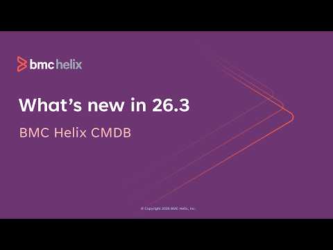 What&rsquo;s new in BMC Helix CMDB 26.3