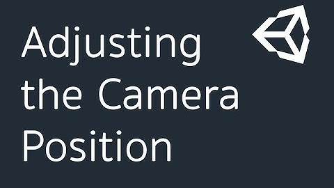 Adjusting the Camera Position. (Part-37)