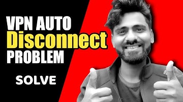 Vpn auto disconnect problem | Vpn disconnect problem | Vpn disconnect problem android | Akaash Sahu