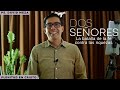 "Dos Señores" | Ps. David Meza | 31 Julio 2022