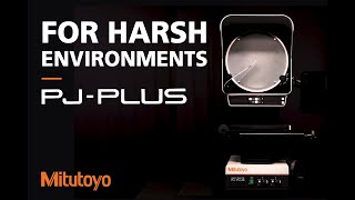 Designed for Harsh Environments | Mitutoyo PJ-PLUS