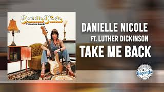 Danielle Nicole Take Me Back Feat. Luther Dickinson {Official Audio}
