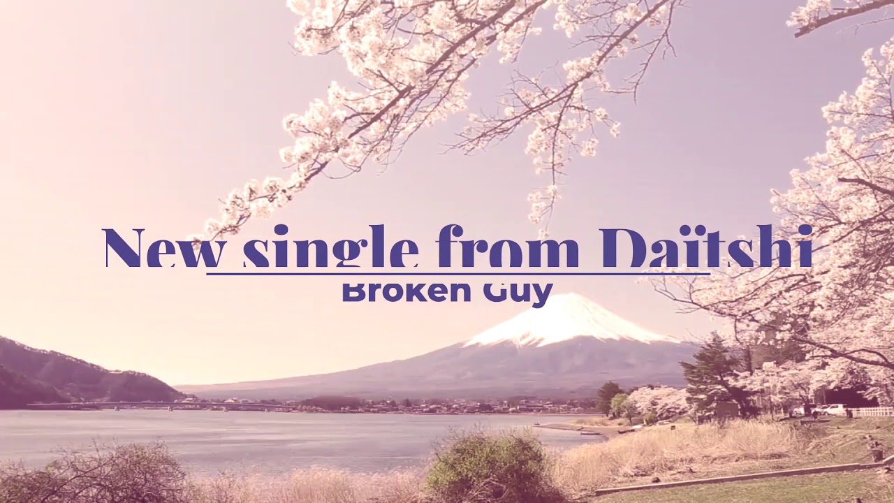 Daïtshi - Broken Guy ( Promo Video)