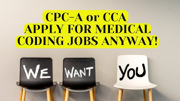 CAN A CPC-A GET HIRED WITHOUT EXPERIENCE? CCA? MEDICAL CODING
