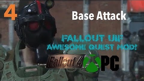 Fallout 4 Xbox One/PC Quest Mods|Fallout UIF|Part 4-Base Attack