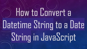 How to Convert a Datetime String to a Date String in JavaScript