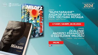 “Выратаванне”: Анджэй Франашак пра Чэслава Мілаша / Ocalenie: Andrzej Franaszek o Czesławie Miłoszu
