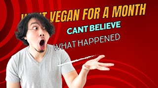 I Went Vegan for a Month and Couldn't Believe This Happened