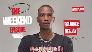 Reliance Deejay - The Weekend Episode Amapiano Mix 8