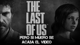 The last of us Pero si muero se acaba el video😧☠️☠️ | DJPROGAMER_YT