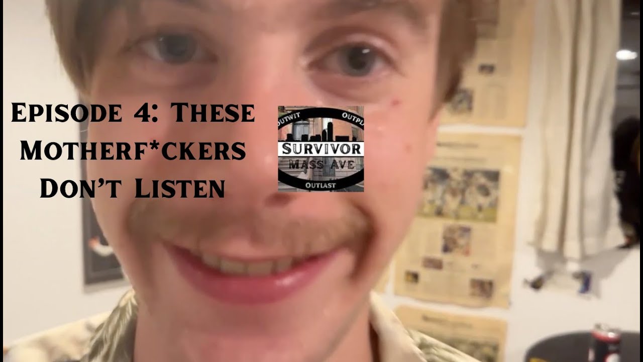 Survivor Mass Ave, Episode 4: These Motherf*ckers Don't Listen