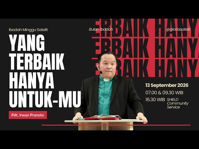 Ibadah Minggu Satelit -  Pdt. Irwan Pranoto -  Yang Terbaik Hanya Untuk-Mu