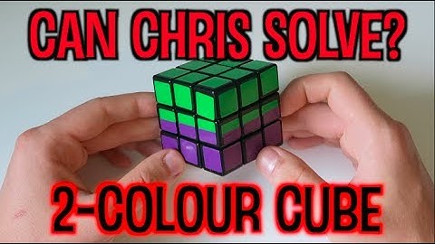 Can Chris Solve?: 2-Colour Cube
