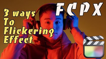 3 Ways to Create Flickering Effect for Music Videos using FCPX | Final Cut Pro X Tutorial