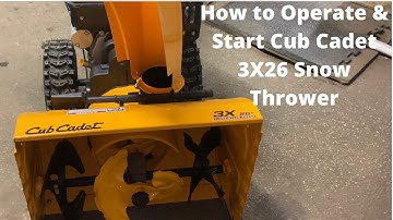 How to Operate & Start Cub Cadet Snow Thrower 3X26