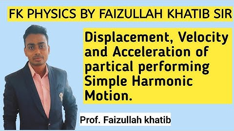 #FK_PHYSICS || Displacement, Velocity and Acceleration Of Particle Performing SHM ||