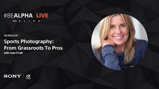 Jean Fruth's Sports Photography Class From #BeAlpha Live | From Grassroots To Pros