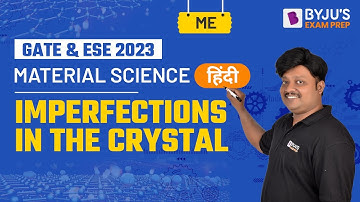 Imperfections in the Crystal | Material Science | GATE & UPSC ESE (IES) Mechanical (ME) 2023 Exam