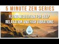 5 minute flying meditation for deep relaxation and high vibrations