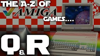 A-Z of Amiga Games.... (Q&R)