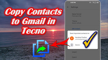 How to Copy Contacts to Gmail in Tecno